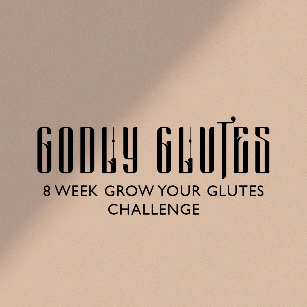 8 WEEK GROW YOUR GLUTES CHALLENGE - GODLY GLUTES